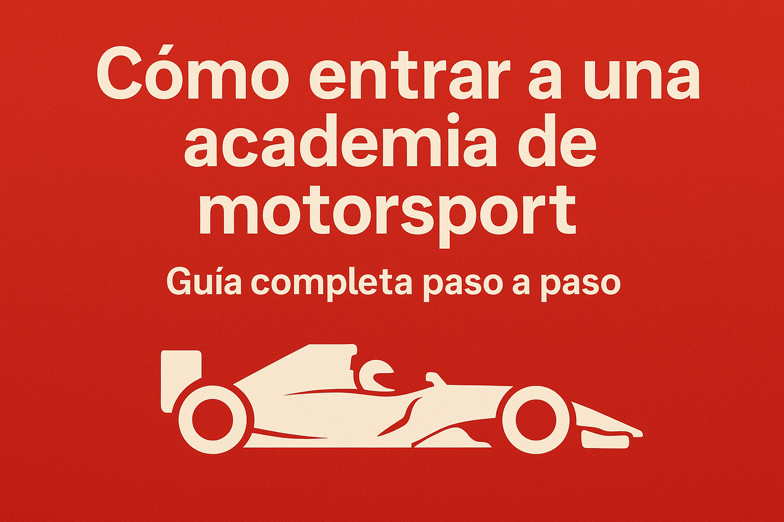 Cómo entrar a una academia de motorsport: guía completa paso a paso